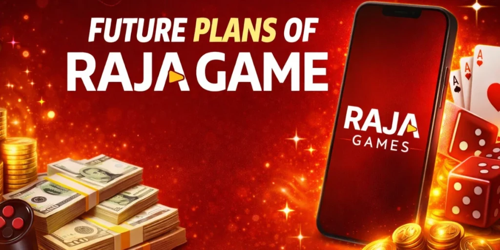 Future Plans of Raja Game